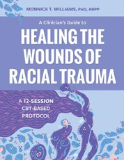 A Clinician's Guide to Healing the Wounds of Racial Trauma