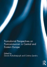 Postcolonial Perspectives on Postcommunism in Central and Eastern Europe