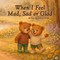 WHEN I FEEL MAD, SAD OR GLAD