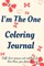 I'm the One Coloring Journal.Self-Exploration Diary, Notebook for Women with Coloring Pages and Positive Affirmations.Find yourself, love yourself!