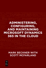 Administering, Configuring, and Maintaining Microsoft Dynamics 365 in the Cloud