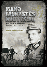 Mano jaunystės nuotykiai, arba vokiečių pėstininkas Rusijoje 1941–1947 m.