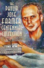 The Philip JosÃ© Farmer Centennial Collection