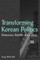 Kihl, Y: Transforming Korean Politics: Democracy, Reform, an