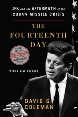 The Fourteenth Day: JFK and the Aftermath of the Cuban Missile Crisis: Based on the Secret White House Tapes