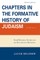 Chapters in the Formative History of Judaism