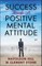 Success Through a Positive Mental Attitude