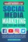 Social Media Marketing 2019, 2020 and Beyond
