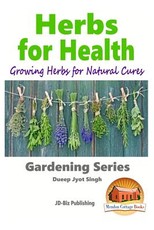 Herbs for Health - Growing Herbs for Natural Cures