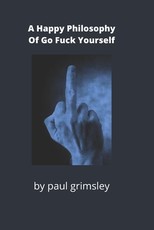 A happy philosophy of go fuck yourself