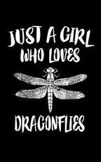 Just A Girl Who Loves Dragonflies