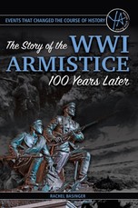 Events That Changed the Course of History The Story of the WWI Armistice 100 Years Later