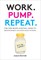 Work. Pump. Repeat.