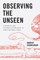 Observing the Unseen