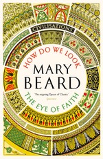 Civilisations: How Do We Look / The Eye of Faith