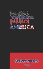Beautiful, Wonderful, Perfect America - Secret Notes