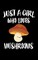 Just A Girl Who Loves Mushrooms