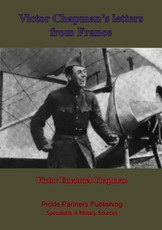 Victor Chapman's Letters From France, With Memoir By John Jay Chapman.