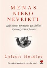 MENAS NIEKO NEVEIKTI: kaip išvengti pervargimo, persidirbimo ir jausti gyvenimo pilnatvę, o taip pat – kaip darydami mažiau galime pasiekti daug daugiau?