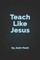 Teach Like Jesus