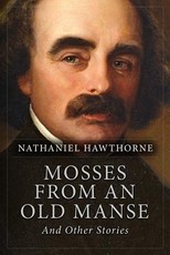Mosses from an Old Manse, And Other Stories