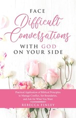 Face Difficult Conversations with God on Your Side