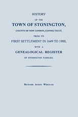 History of the Town of Stonington, County of New London, Connecticut, from Its First Settlement in 1649 to 1900, with a Genealogical Register of Stonington Families.