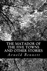 The Matador of the Five Towns and Other Stories