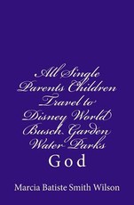 All Single Parents Children Travel to Disney World Busch Garden Water Parks