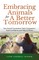 Embracing Animals for a Better Tomorrow