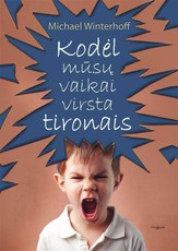 Kodėl mūsų vaikai virsta tironais