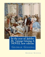 In the year of Jubilee, By George Gissing A NOVEL new edition