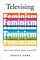 Televising Feminism