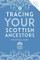 Tracing Your Scottish Ancestors