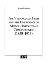 The Vernacular Press and the Emergence of Modern Indonesian Consciousness