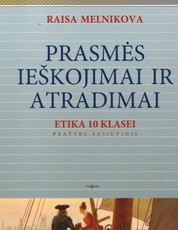 Prasmės ieškojimai ir atradimai. Etika 10 klasei. Pratybų sąsiuvinis