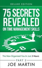 75 Secrets Revealed on Time Management Skills