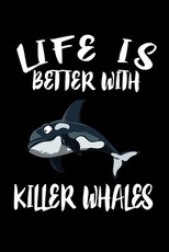 Life Is Better With Killer Whales
