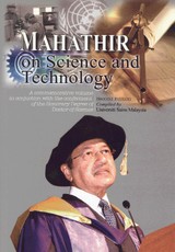 Mahathir on Science and Technology: A Commemorative Volume in Conjunction with the Conferment of the Honorary Degree of Doctor of Science (Second Edition)
