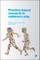Practice-Based Research in Children's Play