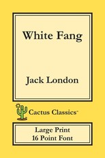 White Fang (Cactus Classics Large Print)