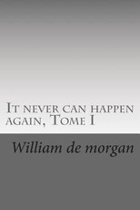 It never can happen again, Tome I