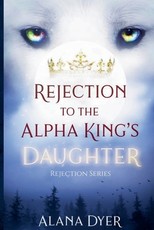 Rejection to the Alpha King's Daughter