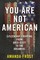 You Are Not American