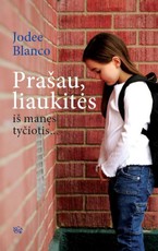 Prašau, liaukitės iš manęs tyčiotis...