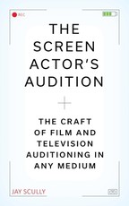 The Screen Actor's Guide to Auditioning