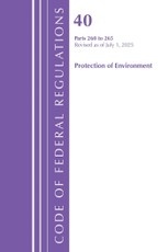 Code of Federal Regulations, Title 40 Protection of Environment 260 to 265, Revised as of July 1, 2025