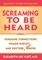 Vliet, E: Screaming to be Heard