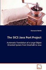 The SICS Java Port Project Automatic Translation of a Large Object Oriented System from Smalltalk to Java