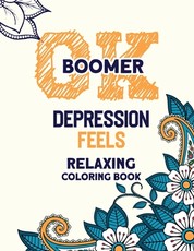 OK Boomer Depression Feels Relaxing Coloring Book